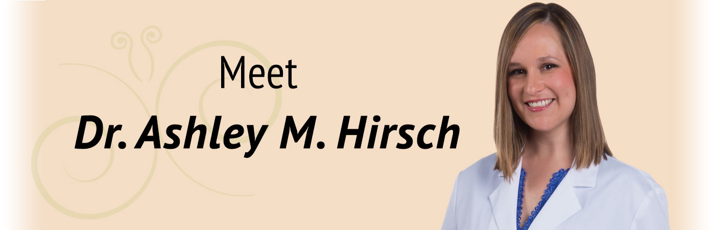 Meet Dr. Ashley M. Hirsch, MD