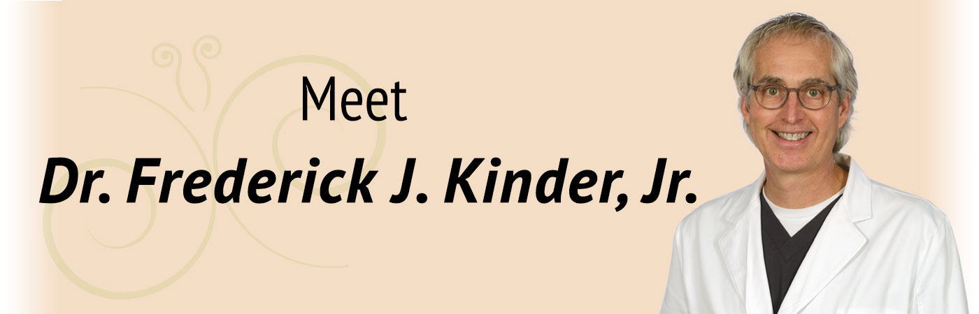 Meet Dr. Frederick J. Kinder, Jr., MD